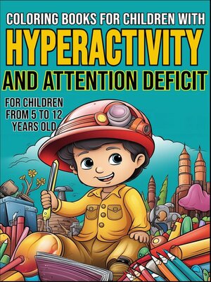 cover image of COLORING BOOKS FOR CHILDREN WITH HYPERACTIVITY AND ATTENTION DEFICIT